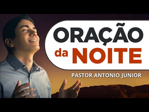 ORAÇÃO DA NOITE DE HOJE – 25/03 – Faça seu Pedido de Oração