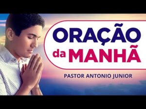 ORAÇÃO DA MANHÃ DE HOJE -25/03 – Faça seu Pedido de Oração