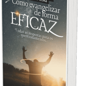 Como evangelizar de forma Eficaz