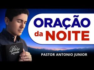 ORAÇÃO DA NOITE DE HOJE – 24/03 – Faça seu Pedido de Oração