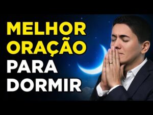 ORAÇÃO PODEROSA para DORMIR BEM e em PAZ – Música Relaxante para a MADRUGADA