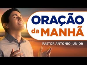 ORAÇÃO DA MANHÃ DE HOJE -24/03 – Faça seu Pedido de Oração